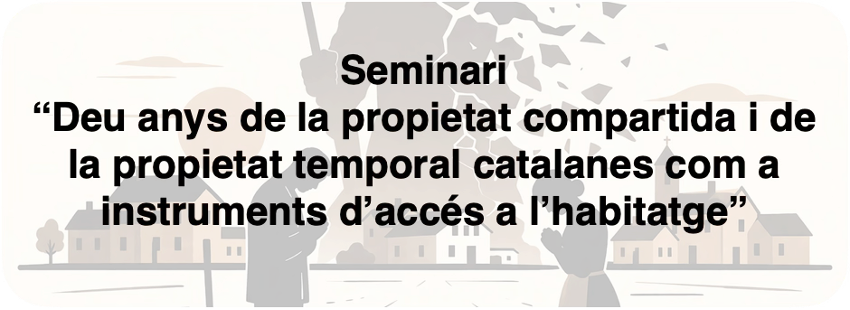Seminar “Ten Years of Shared and Temporary Catalan Property”